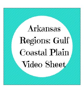 Preview of Gulf Coastal Plain Region Video Sheet- Arkansas