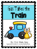 Gus Takes the Train: Supplemental Activities For Journeys Unit 1