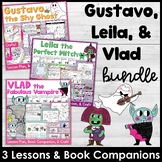 Gustavo, Leila, and Vlad Lesson and Book Companion BUNDLE