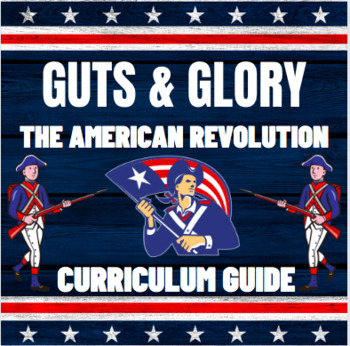 Preview of Guts and Glory: The American Revolution Curriculum Guide