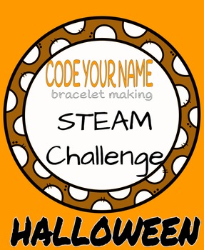 Preview of HALLOWEEN- Code Your Name Bracelet Making STEAM Challenge