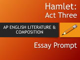 HAMLET - AP Literature Essay Prompt - Act Three