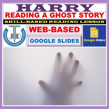 Preview of HARRY - READING A GHOST STORY - GOOGLE SLIDES