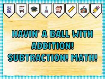 Preview of HAVIN' A BALL WITH ADDITION! SUBTRACTION! MATH! Math Bulletin Board Kit & Doo
