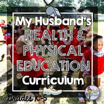 Preview of HEALTH AND PHYSICAL EDUCATION CURRICULUM: GRADES K-5 BUNDLE