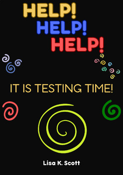 Preview of HELP!  HELP!  HELP!  IT IS TESTING TIME!