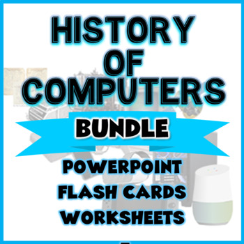 Preview of HISTORY OF COMPUTERS BUNDLE - PowerPoints - Flash Cards - Worksheets