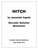 HITCH by Jeanette Ingold, Socratic Seminar Questions