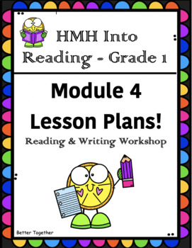 Preview of HMH Into Reading- Grade 1: Reading & Writing workshop Lesson Plans –Module 4