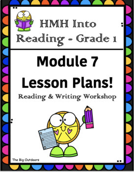 Preview of HMH Into Reading- Grade 1: Reading & Writing workshop Lesson Plans –Module 7