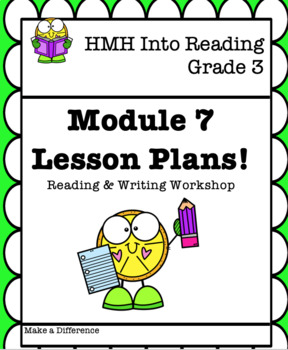 Preview of HMH Into Reading- Grade 3: Reading & Writing Workshop Lesson Plans –Module 7