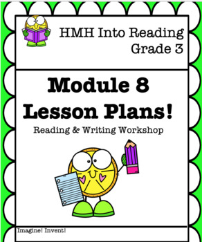 Preview of HMH Into Reading- Grade 3: Reading & Writing Workshop Lesson Plans –Module 8