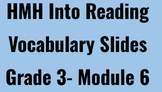 HMH Into Reading Grade 3 Vocabulary Slides- Module 6