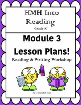 Preview of HMH Into Reading- Grade K: Reading & Writing workshop Lesson Plans –Module 3