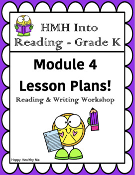 Preview of HMH Into Reading- Grade K: Reading & Writing workshop Lesson Plans –Module 4