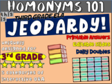 HOMONYMNS (Homophones & Homographs) - Third Grade ELA JEOP