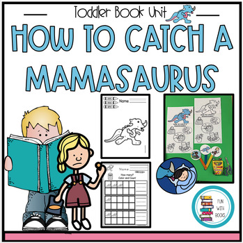 Preview of HOW TO CATCH A MAMASAURUS TODDLER BOOK UNIT