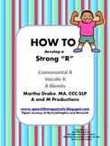 HOW TO Develop a Strong R: Consonantal, Vocalic, Blends