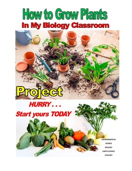 Preview of HOW TO GROW PLANTS In My Biology Classroom  STEM PREMIUM PROJECT 2-6 WEEKS