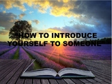HOW TO INTRODUCE OURSELVES TO SOMEONE