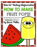 HOW TO MAKE FRUIT POPS! An Interactive Informative Writing