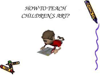 Preview of How to teach children’s art? PPT