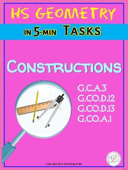 Preview of GEOMETRY CONSTRUCTIONS  (HS Geometry Curriculum in 5 min tasks - Unit 4)