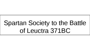 Preview of HSC Ancient History - Spartan Society to the Battle of Leuctra 371BC