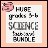 HUGE {All the TASK CARDS} SCIENCE grades 3-6 Bundle by Sci