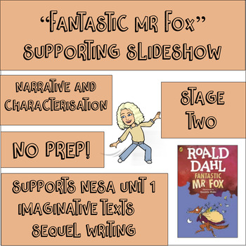 Preview of HUGE Supporting Slideshow - Stage 2 NESA Unit 1 - Fantastic Mr Fox