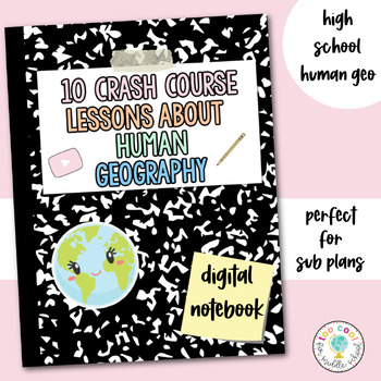 Preview of HUMAN GEOGRAPHY DIGITAL NOTEBOOK | 10 CRASH COURSE LESSONS