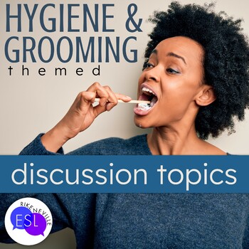 Preview of HYGIENE AND GROOMING Themed Discussion Questions for Adult ESL