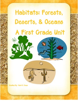 Preview of Habitats: Forests, Deserts, & Oceans. A First Grade Unit