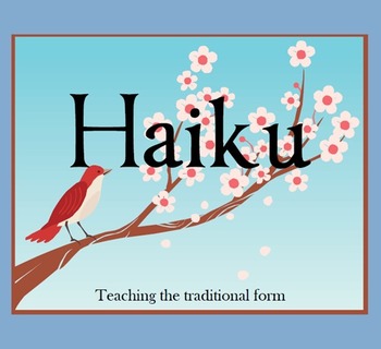 Preview of Haiku - Teaching the Traditional Form - Resources and Worksheets