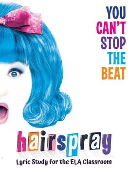 Preview of Hairspray the Musical - Lyric Study for the ELA Classroom