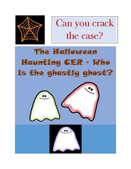 Preview of Halloween Haunting CER (Claim, Evidence, and Reasoning)- Who is the Ghost?