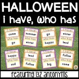 Halloween I have, who has... 132 Antonyms Words