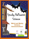 Halloween Science!  Weird and Spooky Science Demonstrations!