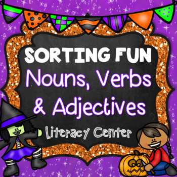 Preview of Halloween Sorting | Halloween Literacy Center | Nouns Verbs Adjectives