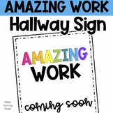 Amazing Work Coming Soon Hallway Sign - Student Work Displ