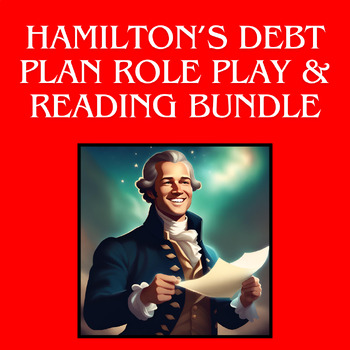 Preview of Hamilton's Debt Plan Role Play and Reading Comprehension Quiz Bundle