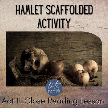 Preview of Hamlet Act 3 Scaffolded Activity | 3 Levels of Close Reading Activities