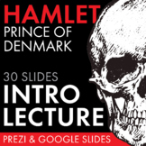Hamlet, Introduction to Shakespeare's Hamlet, Introductory Prezi & Google Slides