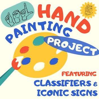 Preview of Hand Painting Art Project ASL Activity with Classifiers and Iconic Signs