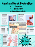 Hand and Wrist Eval: Palpations, Special Tests, and MMT's 