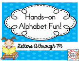 Hands-on Alphabet Fun!  Letters A-M