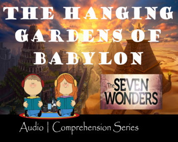 Preview of Hanging Gardens of Babylon | Distance Learning| Audio & Comprehension Activities