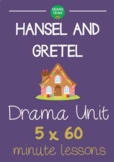 Hansel and Gretel DRAMA UNIT (5 x 60 min lessons) NO PREP!