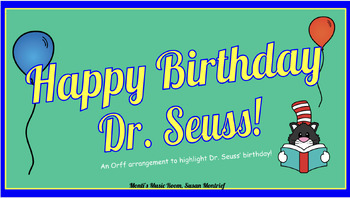 Preview of Happy Birthday Dr. Seuss! - Basic/advanced Orff arrangement,  lesson plans K-5