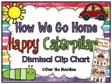 Happy Caterpillar | How We Go Home | Dismissal Clip Chart 